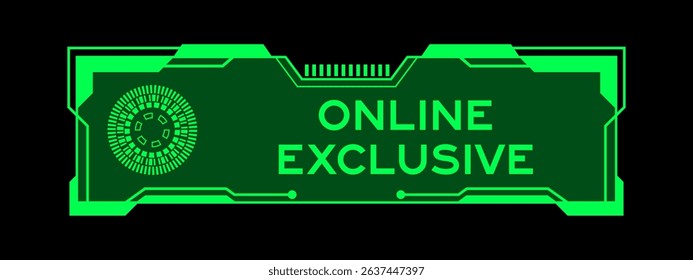 Green color of futuristic hud banner that have word online exclusive on user interface screen on black background