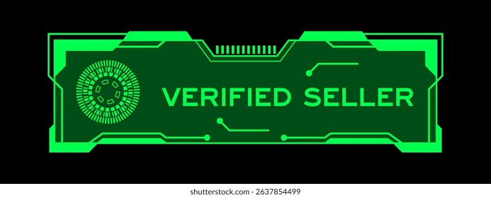 Green color of futuristic hud banner that have word verified seller on user interface screen on black background
