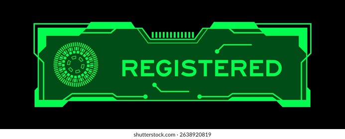 Green color of futuristic hud banner that have word registered on user interface screen on black background