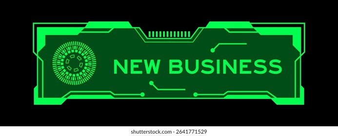 Green color of futuristic hud banner that have word new business on user interface screen on black background