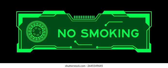 Green color of futuristic hud banner that have word no smoking on user interface screen on black background