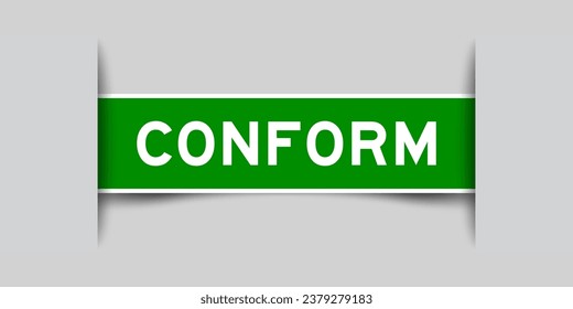 Green color square label sticker with word conform that inserted in gray background