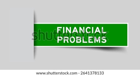 Green color square label sticker with word financial problem that inserted in gray background