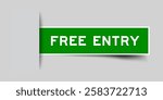 Green color square shape sticker label with word free entry inserted in gray background