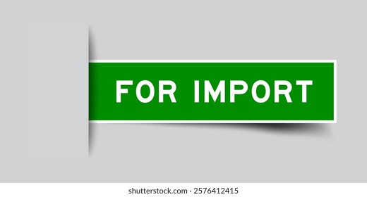 Green color square shape sticker label with word for import inserted in gray background