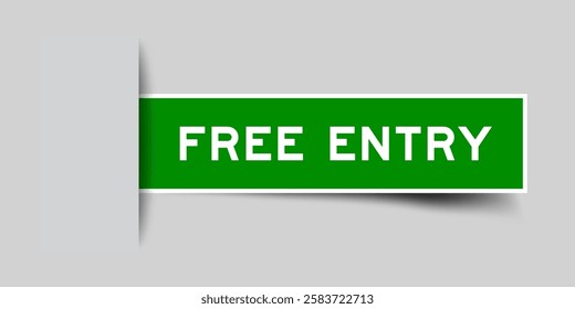 Green color square shape sticker label with word free entry inserted in gray background