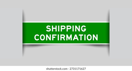 Green color square shape sticker label with word shipping confirmation inserted in gray background