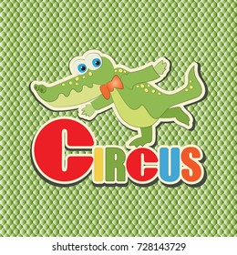 Green crocodile. Circus. Sticker. Vector image on a background of green texture. Painting for the child. Characters of cartoons. Design for illustrating children's books, textiles, background images.