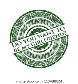 Green Do you want to be my girlfriend? distressed grunge seal