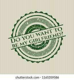 Green Do you want to be my girlfriend? rubber grunge seal