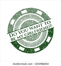 Green Do you want to be my girlfriend? distress grunge seal