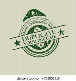 Green Duplicate your Income distressed rubber grunge texture stamp