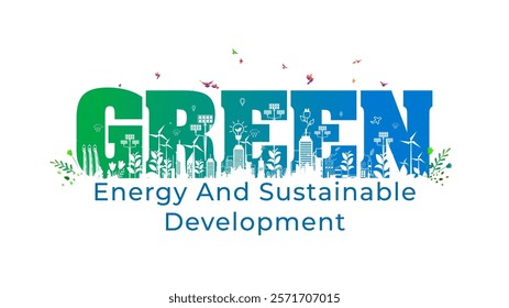 Green energy concept. Sustainable development and eco friendly environment.