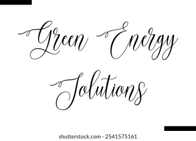 Green energy solutions Cursive Modern Text Typography