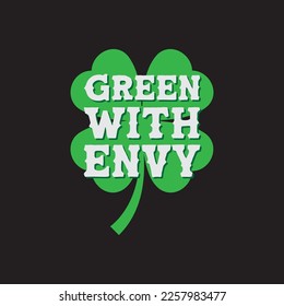 Green With Envy St. Patrick's Day Sublimation. Typography Cricut Craft