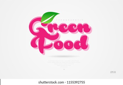 green food 3d word with a green leaf and pink color on white background suitable for card icon brochure or typography logo design