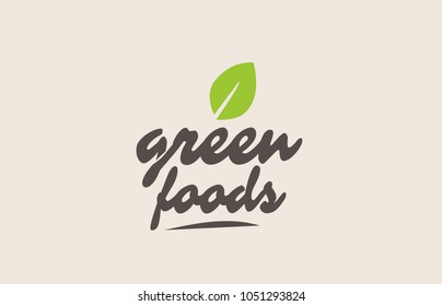 green foods word or text with green leaf. Handwritten lettering suitable for label, logo, badge, sticker or icon