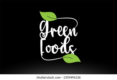 Green Foods word or text with green leaf on black background suitable for card icon or typography logo design