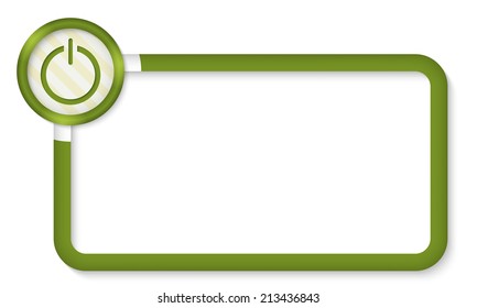 green frame for entering text with power button