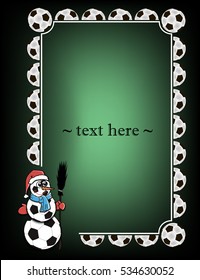 Green frame with soccer balls and snowman from soccer balls on a black background. Vector illustration