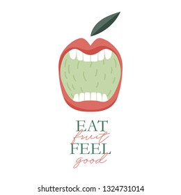 A green fresh apple in the mouth with white healthy teeth. The symbol of healthy eating, food and teeth. Text Eat fruit Feel good. Concept vector illustration