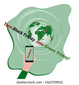 Green Friday. Globe with markers and a hand with a smartphone, the inscription - Turn Black Friday into Green Friday -isolated on a white background - vector. Support movement of a local manufacturer.