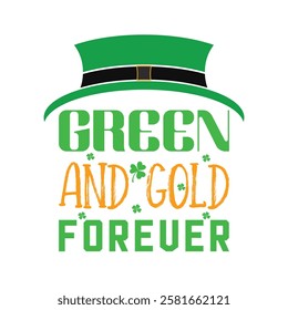 Green and gold forever, Patrick's day tshirt design