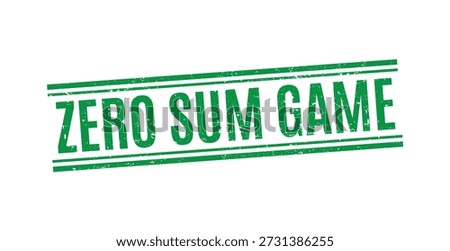 green grunge rubber stamp with zero sum game text for competitive market and economic theory