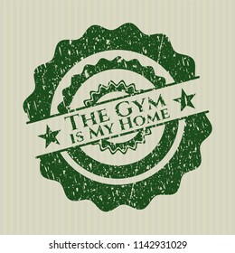Green The Gym is My Home grunge style stamp