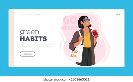 Green Habits Landing Page Template. Woman Holding Reusable Bag. Female Character Promoting Environmentally-friendly Habits, Green Lifestyle And Reducing Waste. Cartoon People Vector Illustration