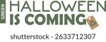 Green Halloween Is Coming Typography with Recycling Tag isolated on transparent background. eco-friendly Halloween announcement typography. sustainable holiday marketing campaigns. Vector illustration
