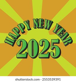 Green 'Happy New Year 2025' text with a retro sunshine background in yellow and orange