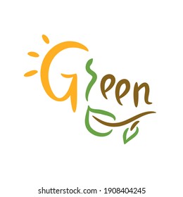 Green  - inspire motivational quote. Hand drawn beautiful lettering. Print for inspirational ecological poster, t-shirt, bag, cups, card, flyer, sticker, badge. Cute funny vector