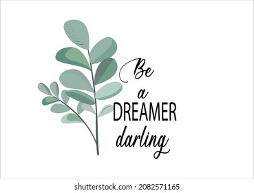 green leaf be a dreamer quote flower design margarita 
mariposa
stationery,mug,t shirt,phone case fashion slogan  style spring summer sticker and etc Tawny Orange Monarch Butterfly