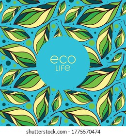 Green leaves seamless pattern with "Eco life" lettering. Vector illustration. Template for eco-friendly product design, fabric and wrapping. Summer mood.