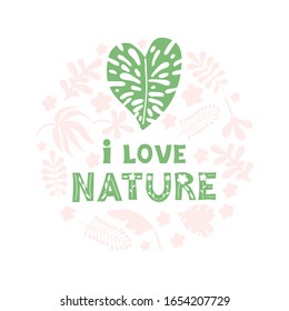 Green lettering I love nature with a green heart on a background of pink tropical leaves and grasses. Flat vector illustration. Hand drawn text in scandinavian simple style