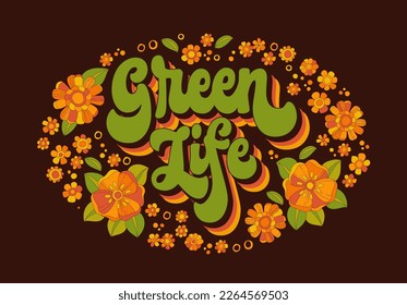 Green life - hand-drawn lettering design with a 70s script style phrase with floral elements. The importance of ecology and conscious consumer choices is emphasized in creative vector typography. 