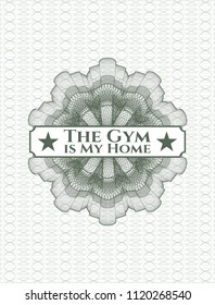Green linear rosette with text The Gym is My Home inside