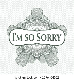 Green linear rosette with text I'm so Sorry inside