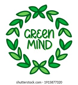 Green mind - green hand-drawn lettering with wreath of leaves. Zero waste, recycling. Vector template for card, postcard, banner, poster, sticker and social media