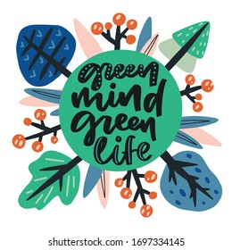 Green mind green life - hand drawn vector lettering. Happy Earth Day flyer template. Ecology and environment protection typography with flowers and trees. Poster, T shirt print, card, banner design.