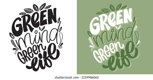 Green mind - green life. Lettering hand drawn doodle postcard. Motivation t-shirt design Label. 