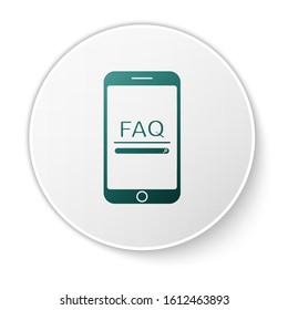 Green Mobile phone with text FAQ information icon isolated on white background. Frequently asked questions. White circle button. Vector Illustration