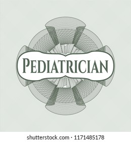 Green money style emblem or rosette with text Pediatrician inside