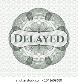 Green money style emblem or rosette with text Delayed inside