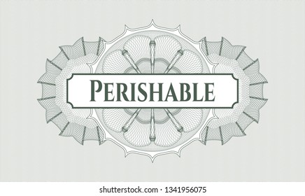 Green money style emblem or rosette with text Perishable inside