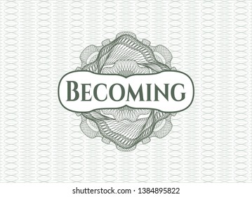 Green money style emblem or rosette with text Becoming inside