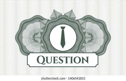 Green money style emblem or rosette with necktie icon and Question text inside