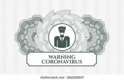 Green money style emblem or rosette. Vector Illustration. Detailed with man wearing face mask icon and Warning Coronavirus text inside