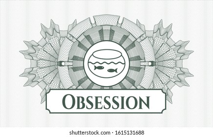 Green money style rosette with fishbowl with fish icon and Obsession text inside